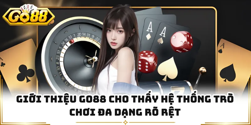 Giới thiệu GO88 cho thấy hệ thống trò chơi đa dạng rõ rệt